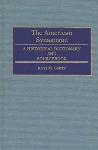 The American Synagogue: A Historical Dictionary and Sourcebook
