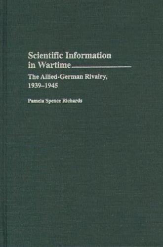Scientific Information in Wartime: The Allied-German Rivalry, 1939-1945