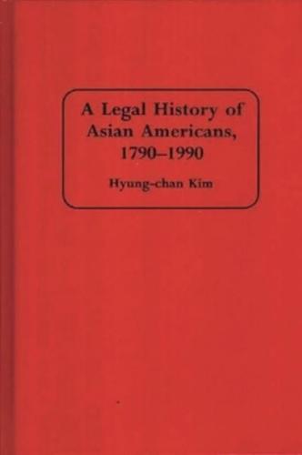 A Legal History of Asian Americans, 1790-1990