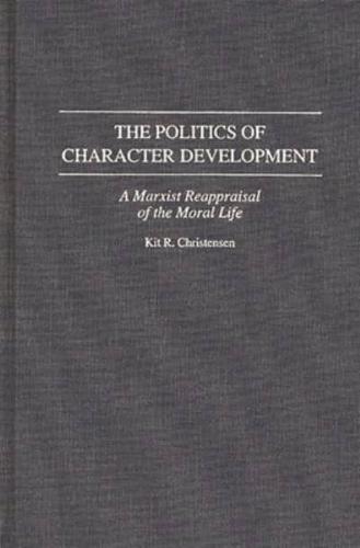 The Politics of Character Development: A Marxist Reappraisal of the Moral Life