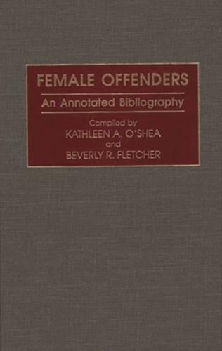 Female Offenders: An Annotated Bibliography