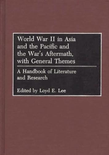 World War II in Asia and the Pacific and the War's Aftermath, with General Themes: A Handbook of Literature and Research
