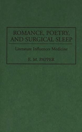 Romance, Poetry, and Surgical Sleep: Literature Influences Medicine