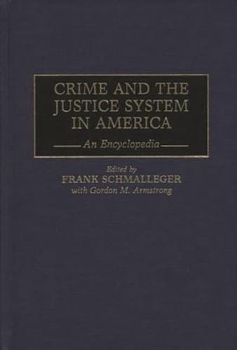 Crime and the Justice System in America: An Encyclopedia