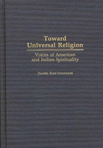 Toward Universal Religion: Voices of American and Indian Spirituality