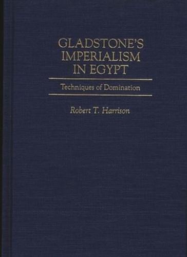 Gladstone's Imperialism in Egypt: Techniques of Domination