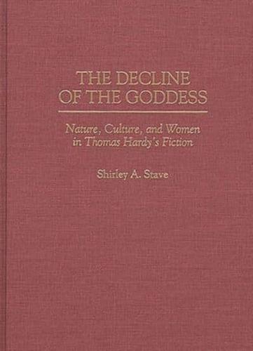 The Decline of the Goddess: Nature, Culture, and Women in Thomas Hardy's Fiction