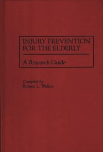 Injury Prevention for the Elderly: A Research Guide