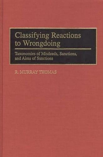 Classifying Reactions to Wrongdoing: Taxonomies of Misdeeds, Sanctions, and Aims of Sanctions