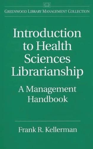 Introduction to Health Sciences Librarianship: A Management Handbook