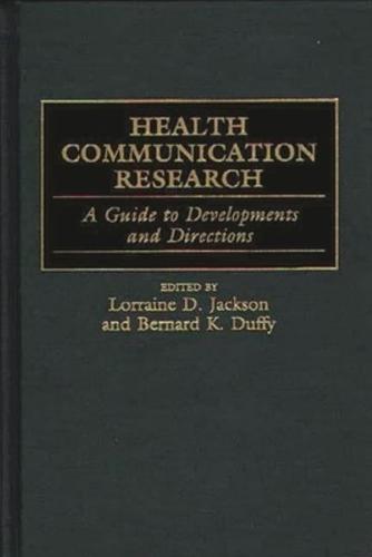 Health Communication Research: A Guide to Developments and Directions