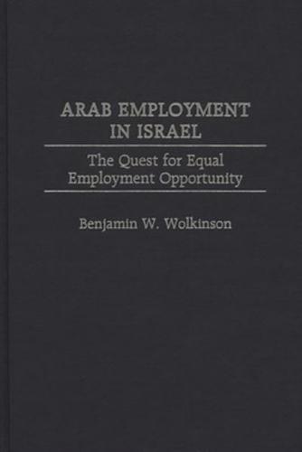 Arab Employment in Israel: The Quest for Equal Employment Opportunity