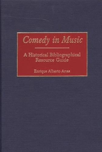 Comedy in Music: A Historical Bibliographical Resource Guide