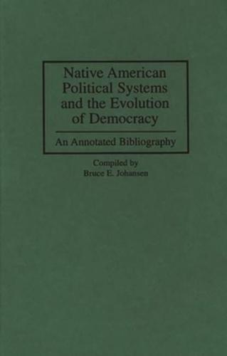 Native American Political Systems and the Evolution of Democracy: An Annotated Bibliography