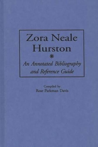 Zora Neale Hurston: An Annotated Bibliography and Reference Guide