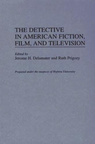 The Detective in American Fiction, Film, and Television