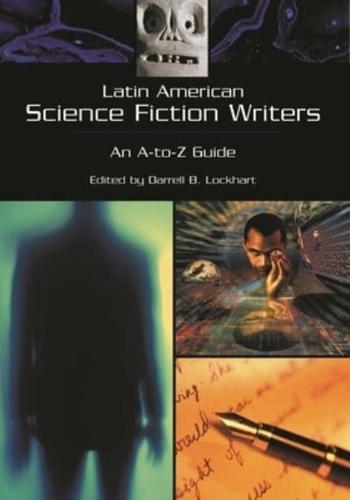 Latin American Science Fiction Writers: An A-to-Z Guide