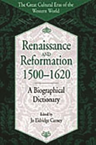 Renaissance and Reformation, 1500-1620: A Biographical Dictionary