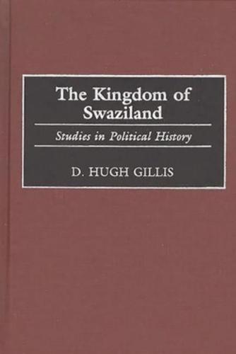 The Kingdom of Swaziland: Studies in Political History