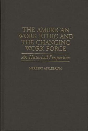 The American Work Ethic and the Changing Work Force: An Historical Perspective