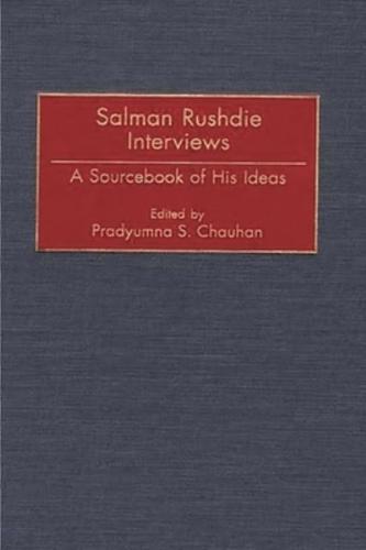 Salman Rushdie Interviews: A Sourcebook of His Ideas