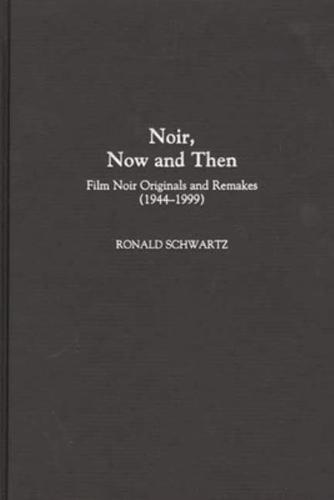 Noir, Now and Then: Film Noir Originals and Remakes (1944-1999)