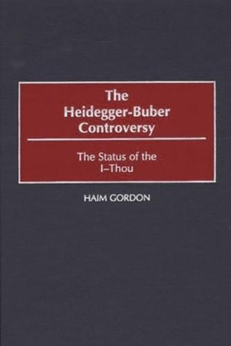 The Heidegger-Buber Controversy: The Status of the I-Thou