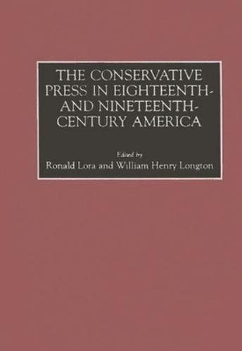The Conservative Press in Eighteenth- And Nineteenth-Century America
