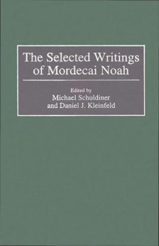 The Selected Writings of Mordecai Noah