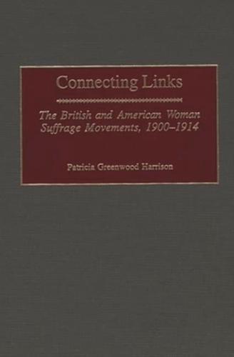 Connecting Links: The British and American Woman Suffrage Movements, 1900-1914