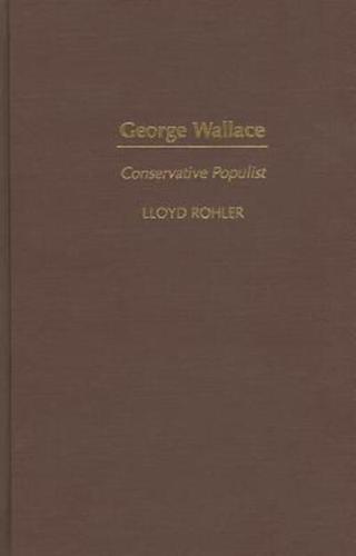 George Wallace: Conservative Populist