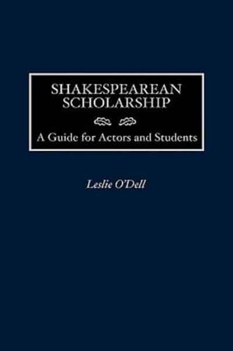 Shakespearean Scholarship: A Guide for Actors and Students