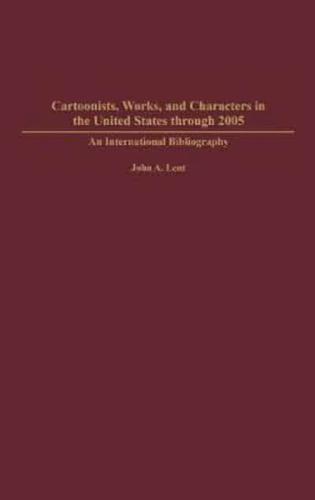 Cartoonists, Works, and Characters in the United States Through 2005