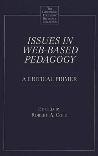Issues in Web-Based Pedagogy: A Critical Primer