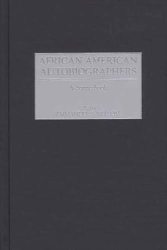 African American Autobiographers: A Sourcebook