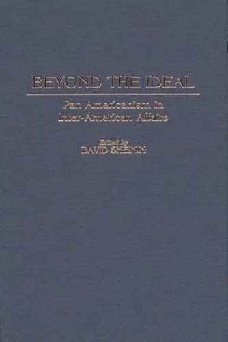 Beyond the Ideal: Pan Americanism in Inter-American Affairs