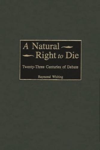 A Natural Right to Die: Twenty-Three Centuries of Debate