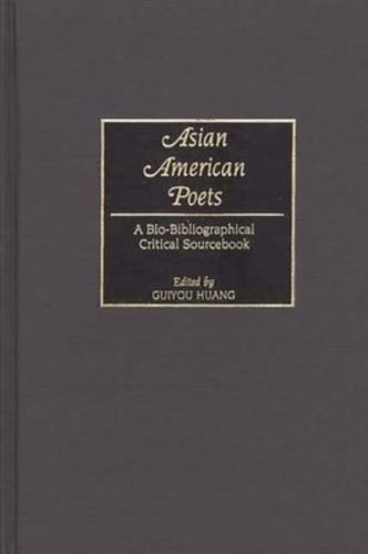 Asian American Poets: A Bio-Bibliographical Critical Sourcebook