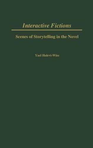 Interactive Fictions: Scenes of Storytelling in the Novel