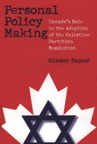 Personal Policy Making: Canada's Role in the Adoption of the Palestine Partition Resolution