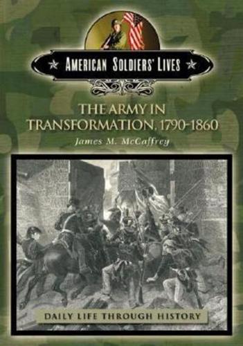 The Army in Transformation, 1790-1860