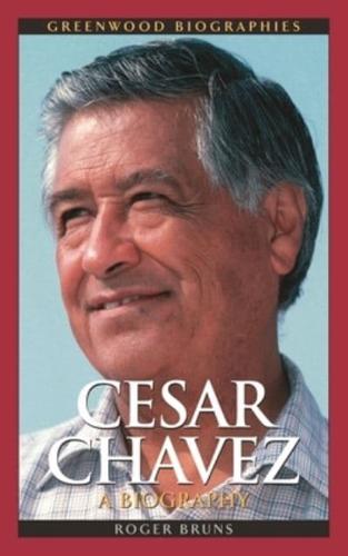 Cesar Chavez: A Biography