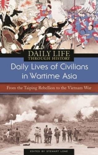 Daily Lives of Civilians in Wartime Asia: From the Taiping Rebellion to the Vietnam War