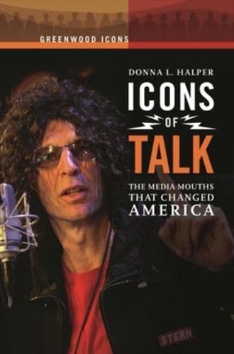 Icons of Talk: The Media Mouths That Changed America
