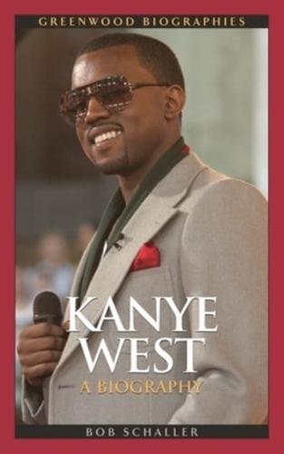 Kanye West: A Biography