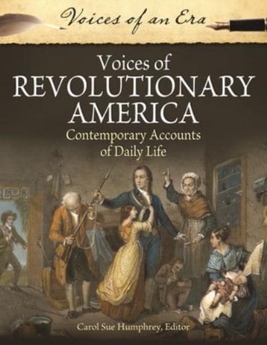 Voices of Revolutionary America: Contemporary Accounts of Daily Life