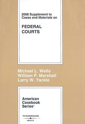 Cases and Materials on Federal Courts 2008