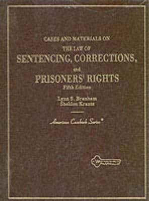 Cases and Materials on the Law of Sentencing, Corrections, and Prisoners' Rights