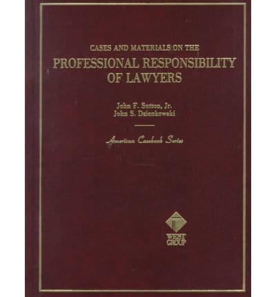 Cases and Materials on the Professional Responsibility of Lawyers