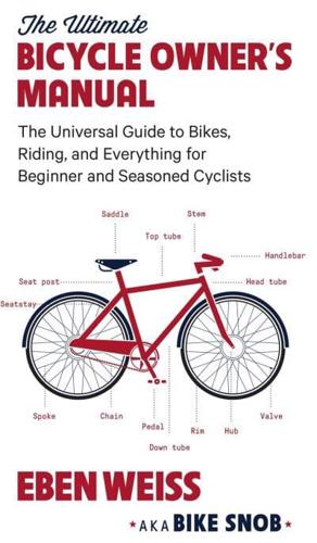 The Ultimate Bicycle Owner's Manual